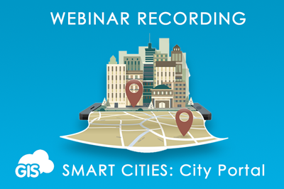 A Webinar Recording : GIS Cloud Smart Cities – City Portal