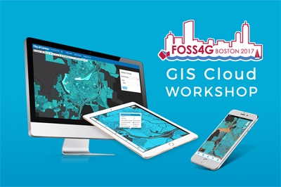 Attend GIS Cloud Workshop at FOSS4G 2017 in Boston