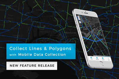 New Release: Collect Lines & Polygons with Mobile Data Collection!