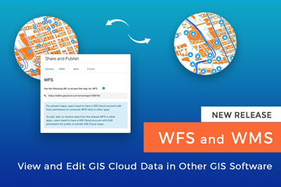 Use WFS and WMS to View and Edit GIS Cloud Data in Other Apps (New Release!)