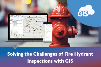 GIS Solutions: Optimizing Fire Hydrant Inspections